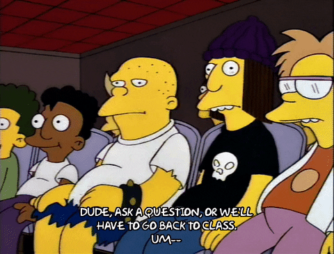 The Simpsons bullies, Jimbo and Kearney, look for ways to get out of class. "Dude, ask a question or we'll have to go back to class!"